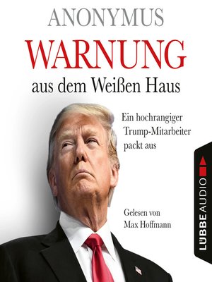 cover image of Warnung aus dem Weißen Haus--Ein hochrangiger Trump-Mitarbeiter packt aus